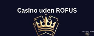 Casinoer Uden RoFuS Oplev Friheden i Spil Casinoer Uden RoFuS Oplev Friheden i Spil