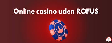 Casinoer Uden Rufus En Verden af Underholdning og Muligheder Casinoer Uden Rufus En Verden af Underholdning og Muligheder