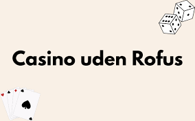 Bedste Casino Sider Uden ROFUS – Din Guide til Online Spil