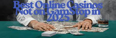 Discover Casinos Not Blocked by GamStop Your Gateway to Unrestricted Gaming Discover Casinos Not Blocked by GamStop Your Gateway to Unrestricted Gaming